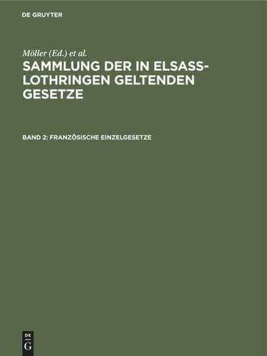 Sammlung der in Elsaß-Lothringen geltenden Gesetze: [Abteilung 1], Band 2 Französische Einzelgesetze