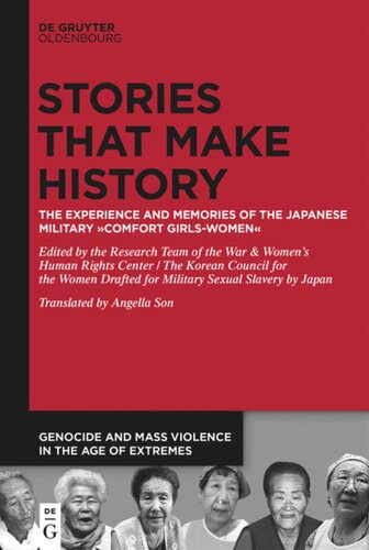 Stories that Make History: The Experience and Memories of the Japanese Military ›Comfort Girls-Women‹