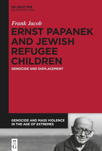 Ernst Papanek and Jewish Refugee Children: Genocide and Displacement