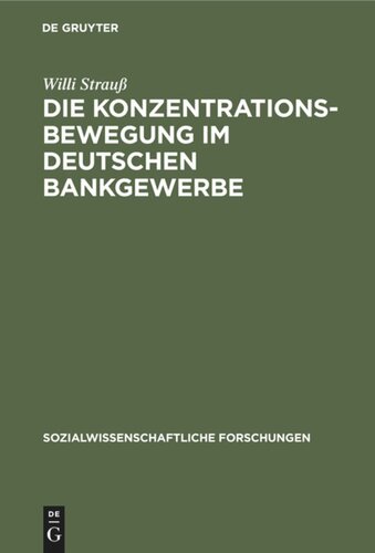 Die Konzentrationsbewegung im deutschen Bankgewerbe: Ein Beitrag zur Organisationsentwicklung der Wirtschaft unter dem Einfluß der Konzentration des Kapitals. Mit besonderer Berücksichtigung der Nachkriegszeit