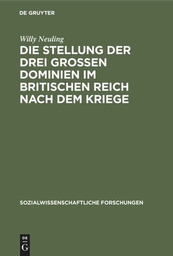 Die Stellung der drei grossen Dominien im Britischen Reich nach dem Kriege: Unter besonderer Berücksichtigung der Wirtschaftspolitik ihrer Ministerpräsidenten