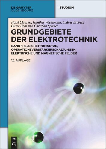 Grundgebiete der Elektrotechnik: Band 1 Gleichstromnetze, Operationsverstärkerschaltungen, elektrische und magnetische Felder