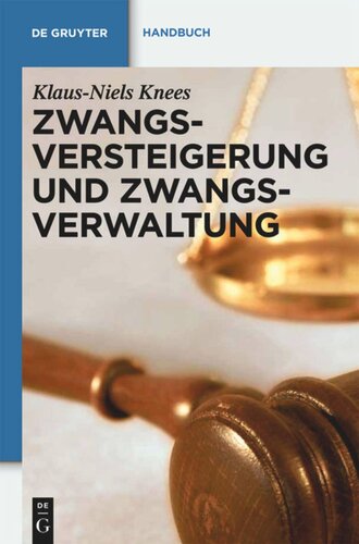 Zwangsversteigerung und Zwangsverwaltung: Der Vollstreckungsablauf von der Verfahrensanordnung bis zur Erlösverteilung