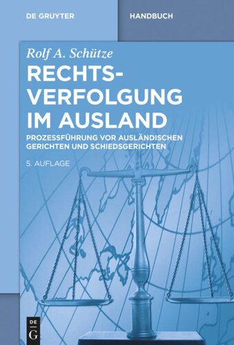 Rechtsverfolgung im Ausland: Prozessführung vor ausländischen Gerichten und Schiedsgerichten