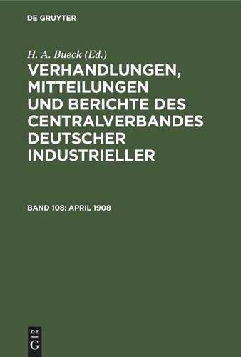 Verhandlungen, Mitteilungen und Berichte des Centralverbandes Deutscher Industrieller: Band 108 April 1908