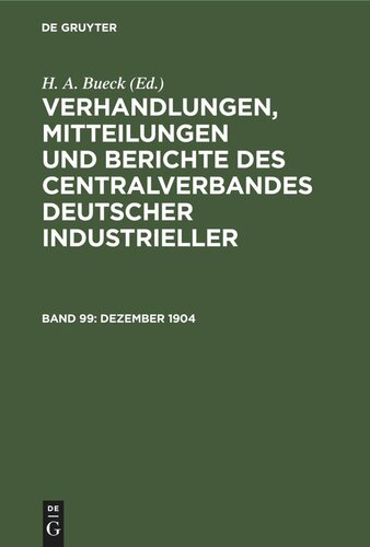 Verhandlungen, Mitteilungen und Berichte des Centralverbandes Deutscher Industrieller: Band 99 Dezember 1904