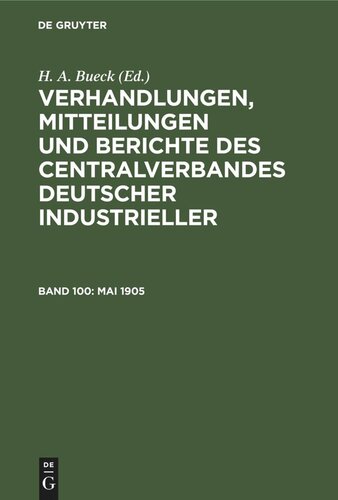 Verhandlungen, Mitteilungen und Berichte des Centralverbandes Deutscher Industrieller: Band 100 Mai 1905