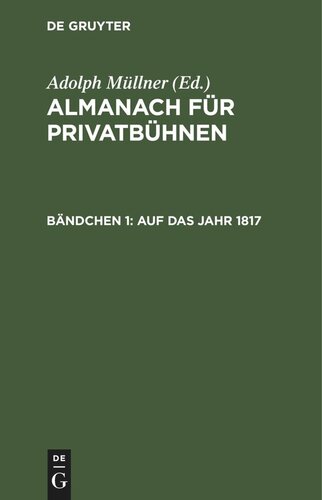 Almanach für Privatbühnen: Bändchen 1 Auf das Jahr 1817