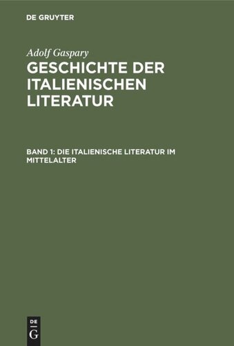 Geschichte der italienischen Literatur: Band 1 Die italienische Literatur im Mittelalter