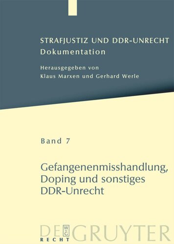 Strafjustiz und DDR-Unrecht: Band 7 Gefangenenmisshandlung, Doping und sonstiges DDR-Unrecht