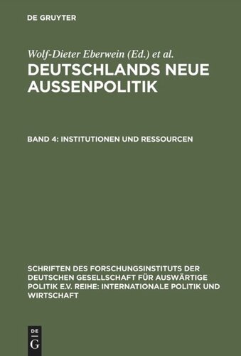 Deutschlands neue Außenpolitik: Band 4 Institutionen und Ressourcen