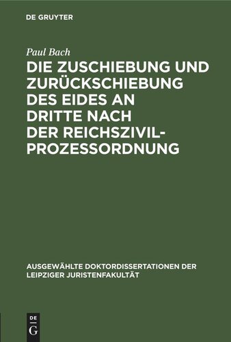 Die Zuschiebung und Zurückschiebung des Eides an Dritte nach der Reichszivilprozessordnung