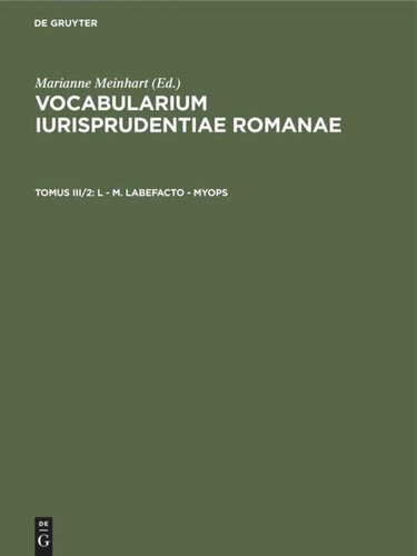 Vocabularium iurisprudentiae Romanae: Tomus III/2 L - M. Labefacto - myops