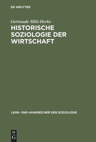 Historische Soziologie der Wirtschaft: Wirtschaft und Wirtschaftsdenken in Geschichte und Gegenwart