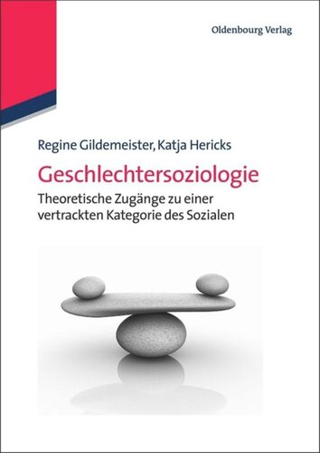 Geschlechtersoziologie: Theoretische Zugänge zu einer vertrackten Kategorie des Sozialen