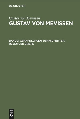 Gustav von Mevissen: Band 2 Abhandlungen, Denkschriften, Reden und Briefe