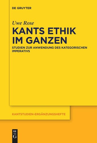 Kants Ethik im Ganzen: Studien zur Anwendung des kategorischen Imperativs