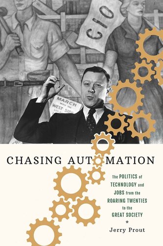 Chasing Automation: The Politics of Technology and Jobs from the Roaring Twenties to the Great Society
