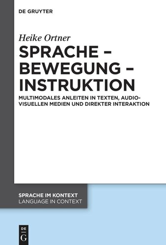 Sprache – Bewegung – Instruktion: Multimodales Anleiten in Texten, audiovisuellen Medien und direkter Interaktion