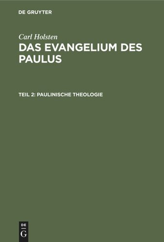 Das Evangelium des Paulus. Teil 2 Paulinische Theologie: Nebst einem Anhang: “Die Gedankengänge der paulinischen Briefe”