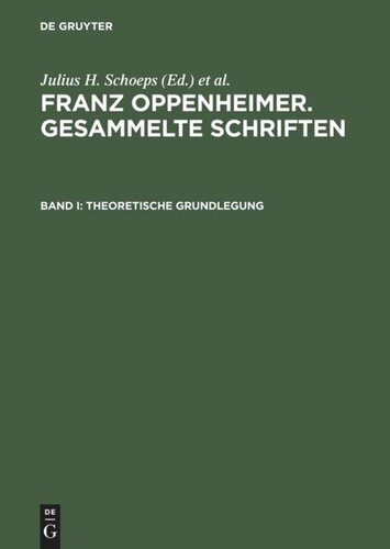 Franz Oppenheimer. Gesammelte Schriften: Band I Theoretische Grundlegung