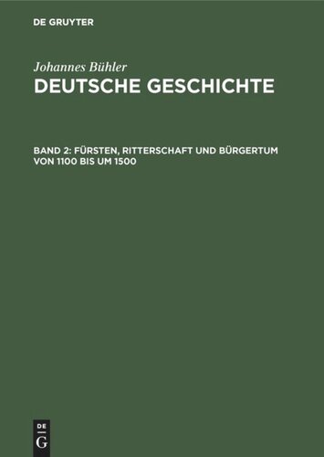 Deutsche Geschichte: Band 2 Fürsten, Ritterschaft und Bürgertum von 1100 bis um 1500