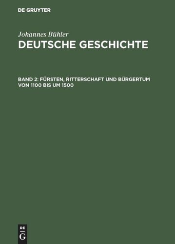 Deutsche Geschichte: Band 2 Fürsten, Ritterschaft und Bürgertum von 1100 bis um 1500