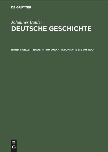Deutsche Geschichte: Band 1 Urzeit, Bauerntum und Aristokratie bis um 1100