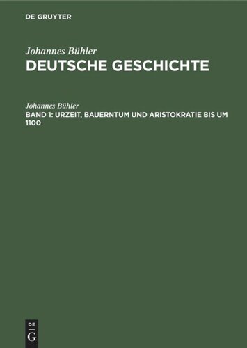 Deutsche Geschichte: Band 1 Urzeit, Bauerntum und Aristokratie bis um 1100