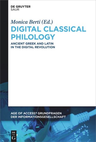 Digital Classical Philology: Ancient Greek and Latin in the Digital Revolution
