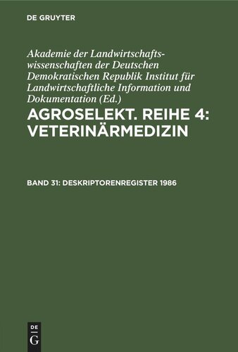 Agroselekt. Reihe 4: Veterinärmedizin. Band 31 Deskriptorenregister 1986: (Hefte 1–12)