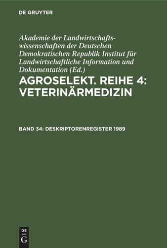 Agroselekt. Reihe 4: Veterinärmedizin. Band 34 Deskriptorenregister 1989: (Hefte 1—12)
