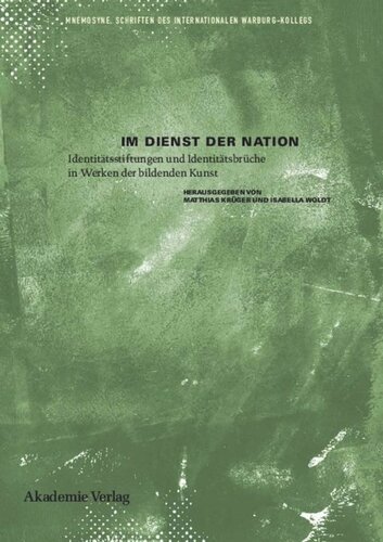 Im Dienst der Nation: Identitätsstiftungen und Identitätsbrüche in Werken der bildenden Kunst
