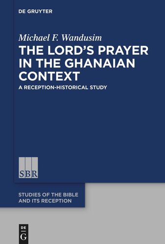 The Lord’s Prayer in the Ghanaian Context: A Reception-Historical Study