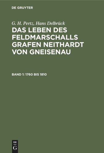 Das Leben des Feldmarschalls Grafen Neithardt von Gneisenau: Band 1 1760 bis 1810