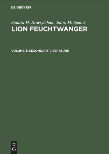 Lion Feuchtwanger: Volume 3 Secondary Literature