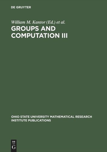 Groups and Computation III: Proceedings of the International Conference at The Ohio State University, June 15-19, 1999