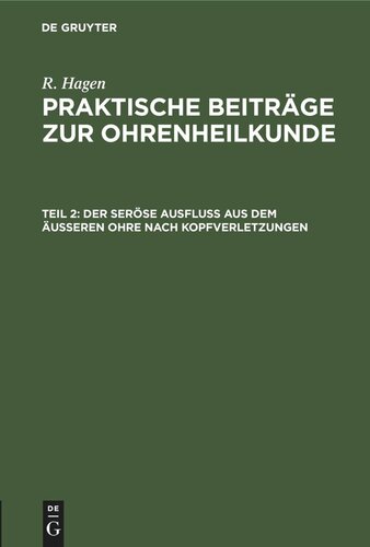 Praktische Beiträge zur Ohrenheilkunde: Teil 2 Der seröse Ausfluss aus dem äusseren Ohre nach Kopfverletzungen