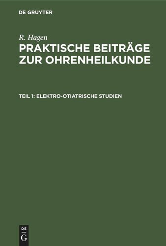 Praktische Beiträge zur Ohrenheilkunde: Teil 1 Elektro-Otiatrische Studien