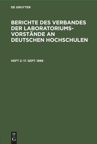 Berichte des Verbandes der Laboratoriums-Vorstände an deutschen Hochschulen: Heft 2 17. Sept. 1899.