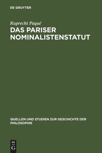Das Pariser Nominalistenstatut: Zur Entstehung des Realitätsbegriffs der neuzeitlichen Naturwissenschaft. (Occam, Buridan und Petrus Hispanus, Nikolaus von Autrecourt und Gregor von Rimini)