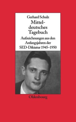 Mitteldeutsches Tagebuch: Aufzeichnungen aus den Anfangsjahren der SED-Diktatur 1945-1950