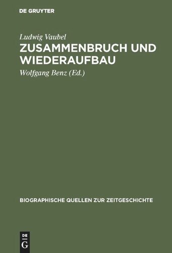 Zusammenbruch und Wiederaufbau: Ein Tagebuch aus der Wirtschaft 1945–1949