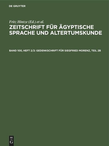 Zeitschrift für Ägyptische Sprache und Altertumskunde: Band 100, Heft 2/2 Gedenkschrift für Siegfried Morenz, Teil 2b