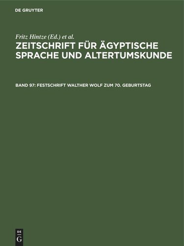Zeitschrift für Ägyptische Sprache und Altertumskunde: Band 97, Heft 1 Festschrift Walther Wolf zum 70. Geburtstag