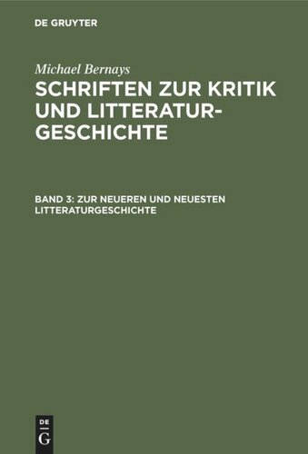 Schriften zur Kritik und Litteraturgeschichte: Band 3 Zur neueren und neuesten Litteraturgeschichte