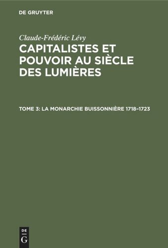 Capitalistes et pouvoir au siècle des lumières: Tome 3 La Monarchie Buissonnière 1718–1723