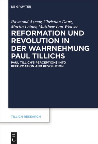 Reformation und Revolution in der Wahrnehmung Paul Tillichs: Réformation et révolution dans la perception de Paul Tillich Paul Tillich's Perceptions into Reformation and Revolution