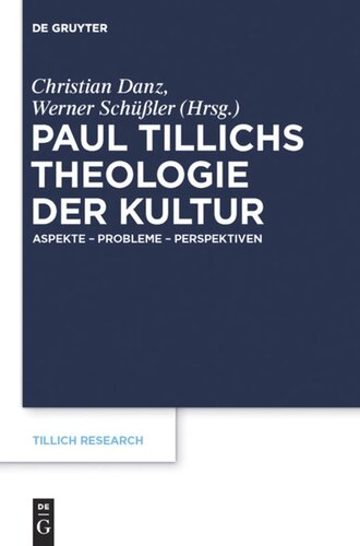 Paul Tillichs Theologie der Kultur: Aspekte – Probleme – Perspektiven
