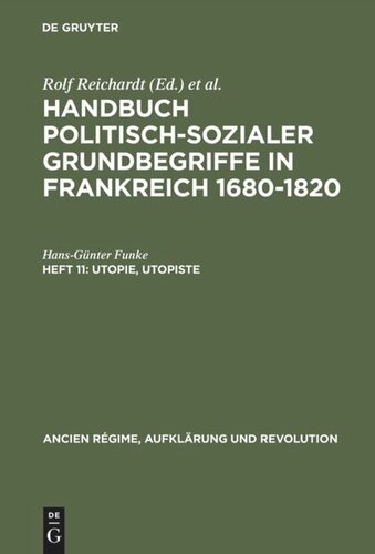 Handbuch politisch-sozialer Grundbegriffe in Frankreich 1680-1820: Heft 11 Utopie, Utopiste